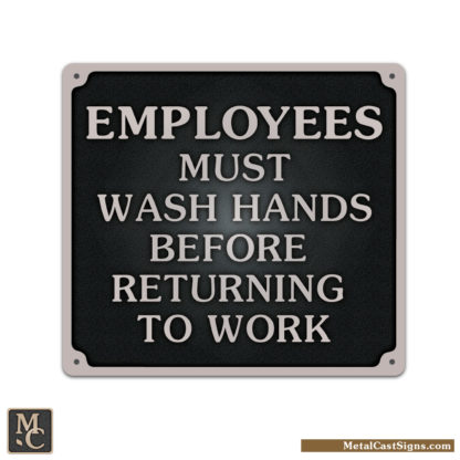 Employees Must Wash Hands Before Returning To Work - cast aluminum sign