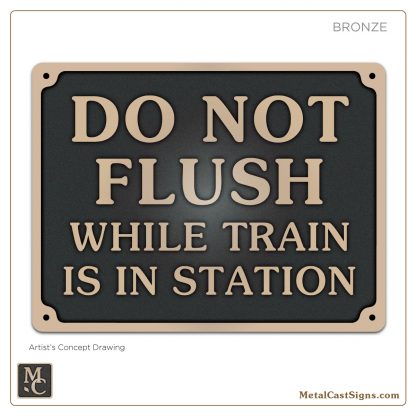 Do Not Flush While Train is in Station - cast bronze sign. train sign