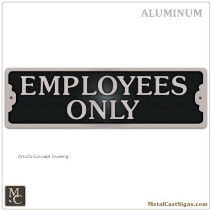 Employees Only sign in cast aluminum. Indoor or outdoor use.