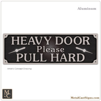 Heavy Door - Please Pull Hard sign - 10in cast aluminum